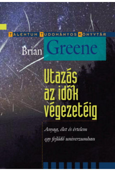 Utazás az idők végezetéig - Anyag, élet és értelem egy fejlődő univerzumban
