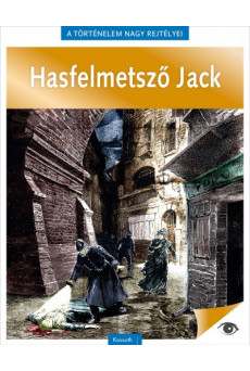 Hasfelmetsző Jack - A történelem nagy rejtélyei 9.