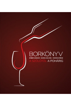 Borkönyv - A szőlőtől a pohárig