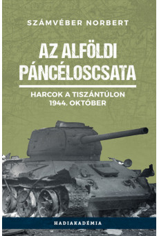 Az alföldi páncéloscsata - Harcok a Tiszántúlon, 1944. október