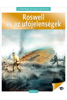 Roswell és az ufójelenségek - A történelem nagy rejtélyei 4.