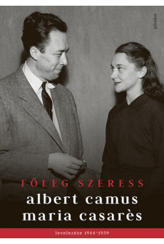 Főleg szeress - Albert Camus és Maria Casarés levelezése 1944–1959