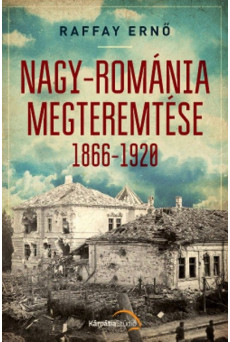 Nagy-Románia megteremtése 1866-1920