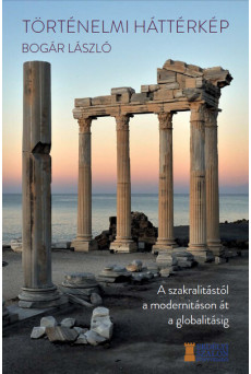 Történelmi háttérkép - A szakralitástól a modernitáson át a globalitásig