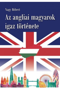 Az angliai magyarok igaz története