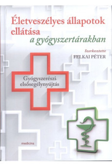 Életveszélyes állapotok ellátása a gyógyszertárakban /Gyógyszerészi elsősegélynyújtás