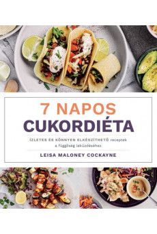 7 napos cukordiéta - Ízletes és könnyen elkészíthető receptek a függőség leküzdéséhez