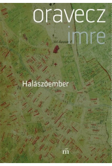 Halászóember - Szajla, töredékek egy faluregényhez, 1987-1997