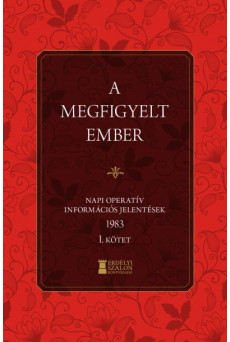 A megfigyelt ember 1983 - I. kötet - Napi operatív információs jelentések