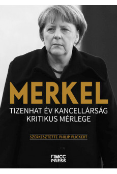 Merkel - Tizenhat év kancellárság kritikus mérlege