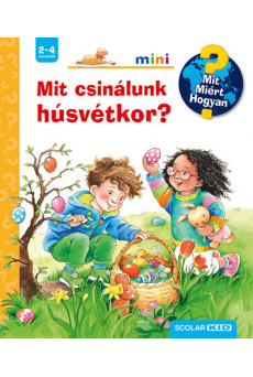 Mit csinálunk húsvétkor? - Mit? Miért? Hogyan? Mini
