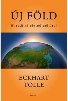 Új Föld - Ébredj rá életed céljára!