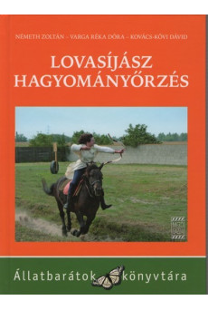 Lovasíjász hagyományőrzés /Állatbarátok könyvtára