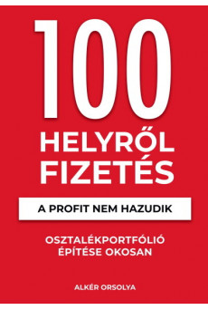 100 Helyről Fizetés - A profit nem hazudik - Osztalékportfólió éptése okosan