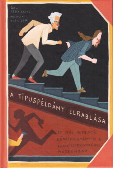 A típuspéldány elrablása - és más rettentő bűncselekmények a Természettudományi Múzeumban