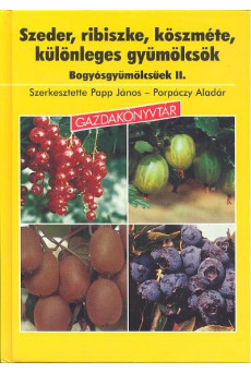 Szeder, ribiszke, köszméte - Bogyosgyümölcsűek II. /Gazdakönyvtár