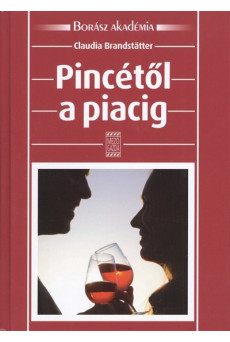 Pincétől a piacig /Borász akadémia