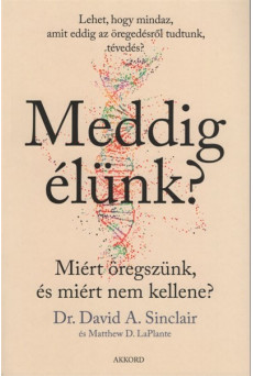 Meddig élünk? - Miért öregszünk, és miért nem kellene?  (puha)
