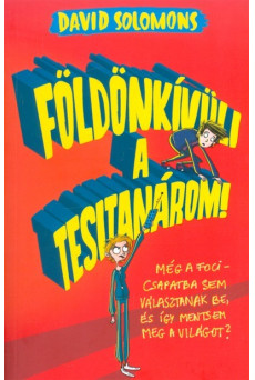Földönkívüli a tesitanárom!