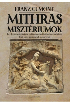 Mithras misztériumok - Egy letűnt misztérium-vallás eredete, történelme, tantételei