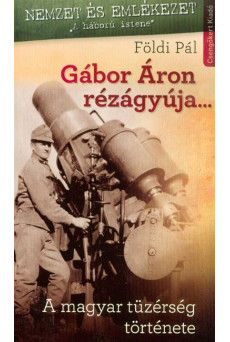 Gábor Áron rézágyúja... - A magyar tüzérség története