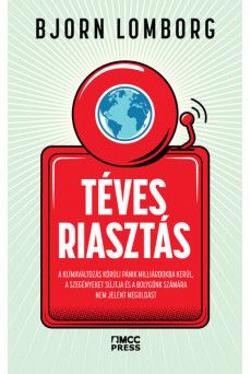 Téves riasztás - A klímaváltozás körüli felhajtás milliárdokba kerül, a szegényeket sújtja, és a bolygónk számára nem jelent meg