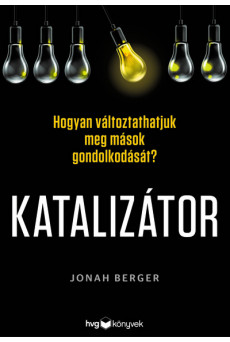 Katalizátor - Hogyan változtathatjuk meg mások gondolkodását?