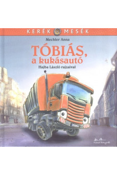 Tóbiás, a kukásautó - Kerék mesék