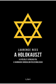 A holokauszt - A gyűlölet gyökereitől a Harmadik Birodalom összeomlásáig