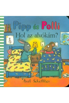 Pipp és Polli - Hol az alvókám? (új kiadás)