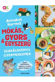 Mókás, gyors és egyszerű - Szakácskönyv gyermekeknek