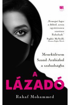 A lázadó - Menekülésem Szaúd-Arábiából a szabadságba