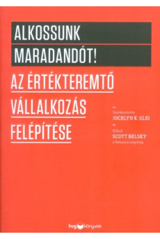 Alkossunk maradandót! /Az értékteremtő vállalkozás felépítése