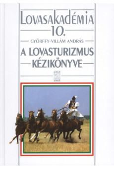 A lovasturizmus kézikönyve /Lovasakadémia 10.