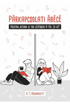 Párkapcsolati ábécé - Hogyan jutunk el 100 lépésben A-tól Zs-ig?