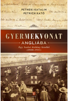 Gyermekvonat Angliába - Egy budai kislány levelei (1920-1921)