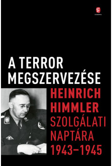 A terror megszervezése - Heinrich Himmler szolgálati naptára, 1943-1945
