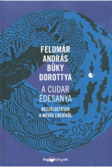 A cudar édesanya - Beszélgetések a mesék erejéről