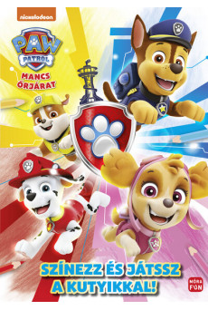 Mancs őrjárat: Színezz és játssz a kutyikkal! - Színező- és foglalkoztatókönyv