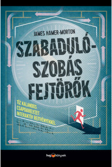 Szabadulószobás fejtörők - Tíz kalandos csapdahelyzet interaktív rejtvényekkel