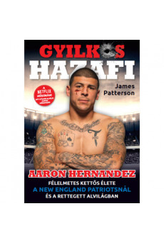 Gyilkos Hazafi - Aaron Hernandez félelmetes kettős élete