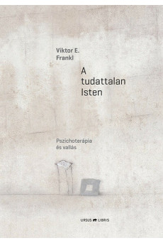 A tudattalan Isten - Pszichoterápia és vallás