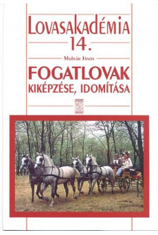 Fogatlovak kiképzése, idomítása /Lovasakadémia 14.