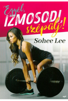 Egyél, izmosodj, szépülj!