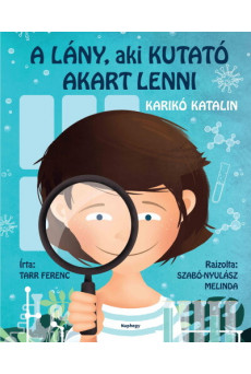 A lány, aki kutató akart lenni - Karikó Katalin