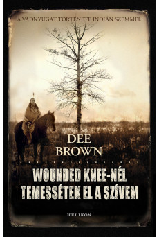 Wounded Knee-nél temessétek el szívem (e-könyv)