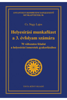 Helyesírási munkafüzet a 3. évfolyam számára - 70 változatos feladat a helyesírási ismeretek gyakorlásához - Anyanyelvi kompeten