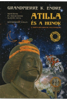 Atilla és a hunok -A szkíta-hun-magyar folytonosság