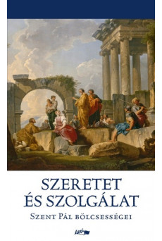 Szeretet és szolgálat - Szent Pál bölcsességei