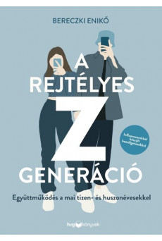 A rejtélyes Z generáció - Együttműködés a mai tizen- és huszonévesekkel